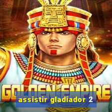 assistir gladiador 2